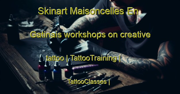 Skinart Maisoncelles En Gatinais workshops on creative tattoo | TattooTraining | TattooClasses | SkinartTraining-France